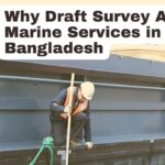 Why Draft Survey And Marine Services in Bangladesh